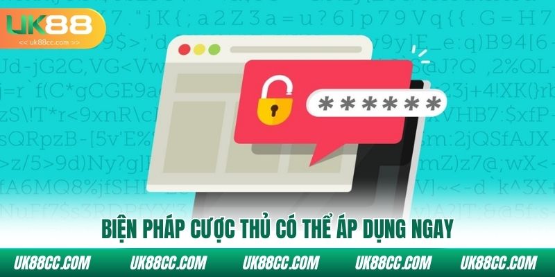 Biện pháp cược thủ có thể áp dụng ngay