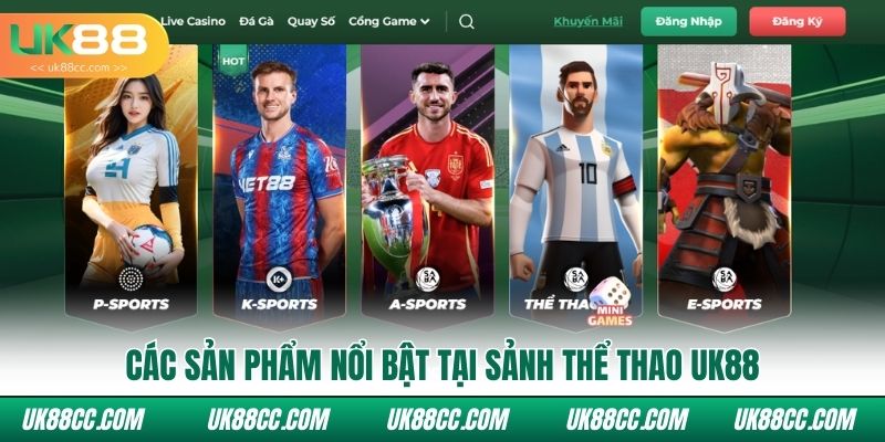 Các sản phẩm nổi bật tại sảnh thể thao UK88