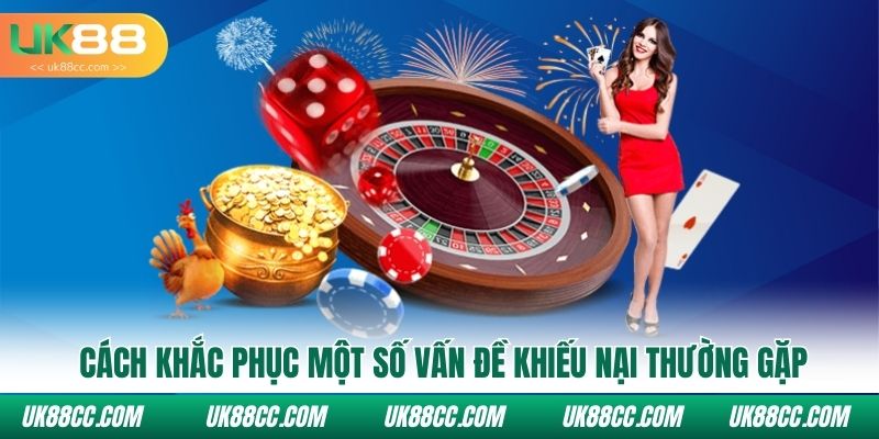 Cách khắc phục một số vấn đề khiếu nại thường gặp