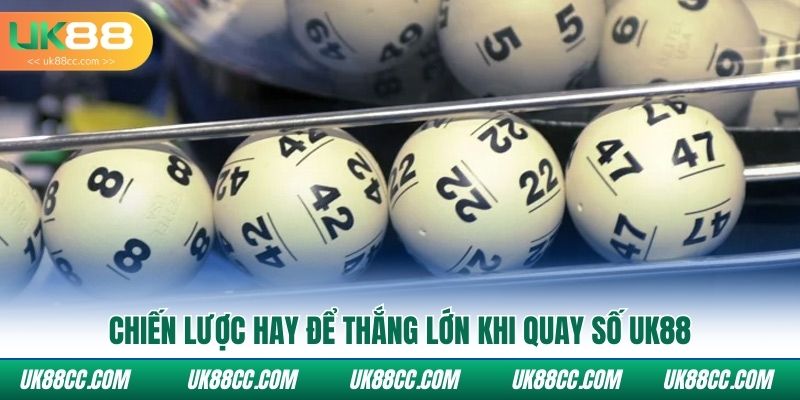 Chiến lược hay để thắng lớn khi quay số Uk88