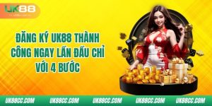 dang-ky-uk88-thanh-cong-ngay-lan-dau-chi-voi-4-buoc