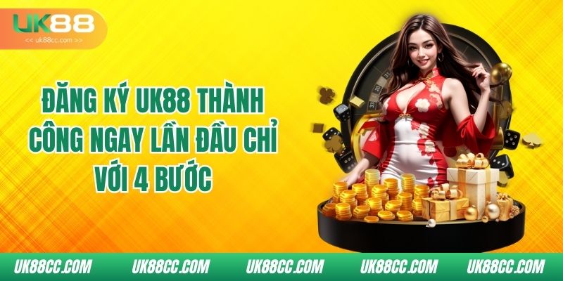 dang-ky-uk88-thanh-cong-ngay-lan-dau-chi-voi-4-buoc