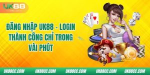 dang-nhap-uk88-login-thanh-cong-chi-trong-vai-phut