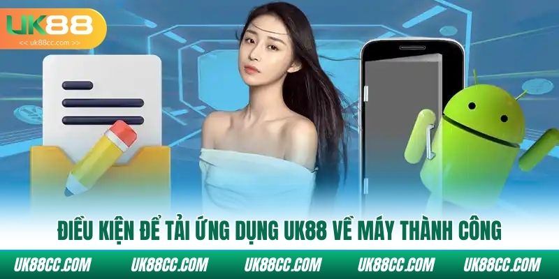 Điều kiện để tải ứng dụng Uk88 về máy thành công