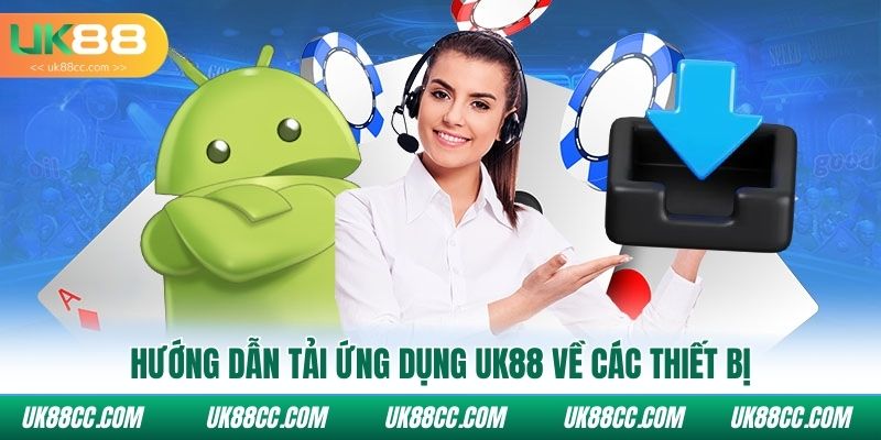 Hướng dẫn tải ứng dụng Uk88 về các thiết bị