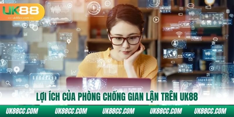 Lợi ích của phòng chống gian lận trên Uk88