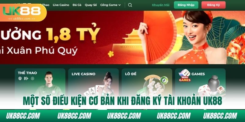 Một số điều kiện cơ bản khi đăng ký tài khoản UK88