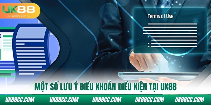 Một số lưu ý điều khoản điều kiện tại Uk88