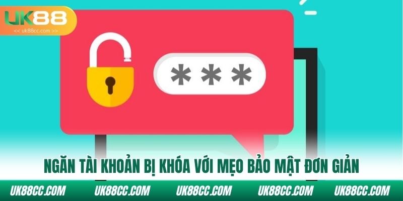 Ngăn tài khoản bị khóa với mẹo bảo mật đơn giản