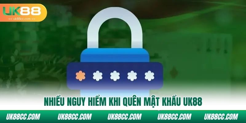 Nhiều nguy hiểm khi quên mật khẩu UK88