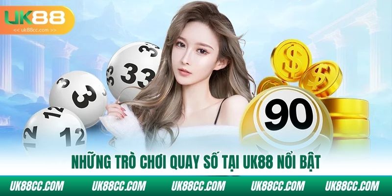 Những trò chơi quay số tại Uk88 nổi bật