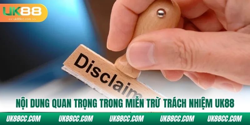 Nội dung quan trọng trong miễn trừ trách nhiệm tại nhà cái Uk88