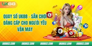 quay-so-uk88-san-choi-dang-cap-cho-nguoi-yeu-van-may