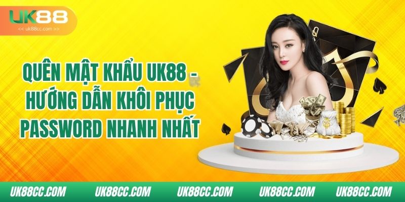 quen-mat-khau-uk88-huong-dan-khoi-phuc-password-nhanh-nhat
