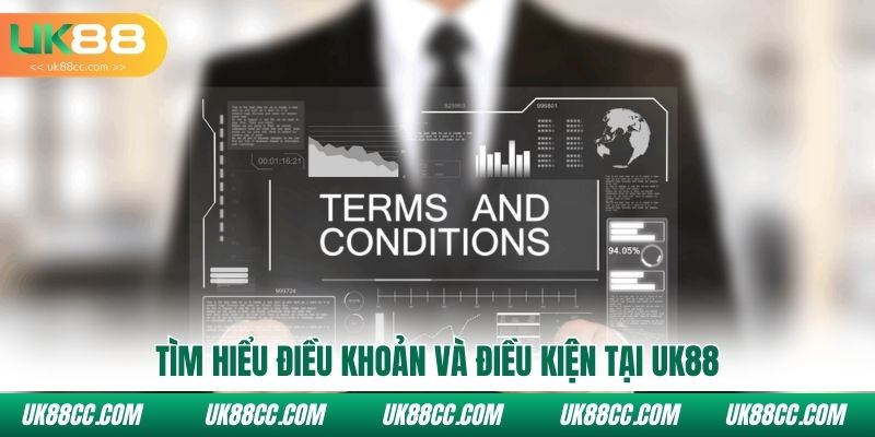 Tìm hiểu điều khoản và điều kiện tại Uk88