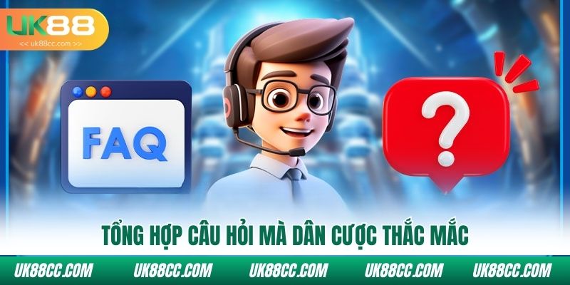 Tổng hợp câu hỏi mà dân cược thắc mắc