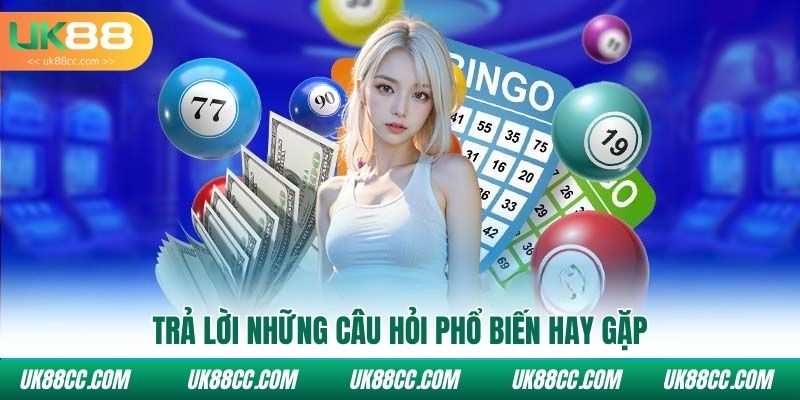 Trả lời những câu hỏi phổ biến hay gặp
